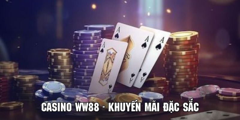 Tận hưởng các ưu đãi không thể hấp dẫn hơn tại Casino WW88