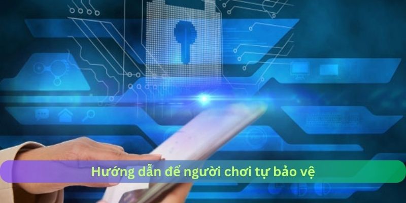 Hướng dẫn để người chơi tự bảo vệ