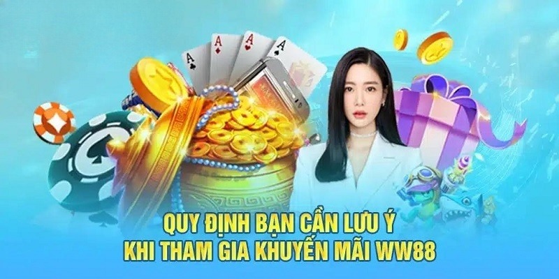 3 lưu ý không thể bỏ qua để nhận ưu đãi thành công từ WW88