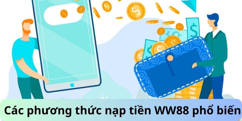 Hướng dẫn chi tiết các bước nạp tiền vào WW88