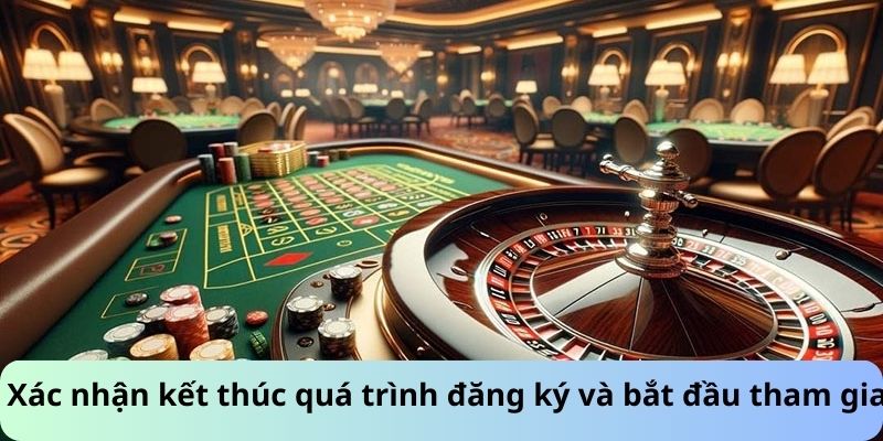 Xác nhận kết thúc quá trình đăng ký và bắt đầu tham gia